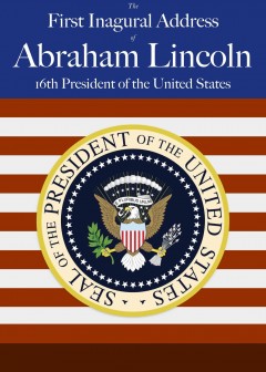 Abraham Lincoln’s First Inaugural Address