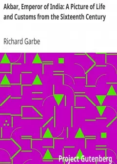 Akbar, Emperor Of India. A Picture Of Life And Customs From The Sixteenth Century