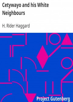 Cetywayo And His White Neighbours . Remarks On Recent Events In Zululand, Natal, And The T