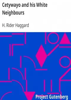 Cetywayo And His White Neighbours . Remarks On Recent Events In Zululand, Natal, And The T