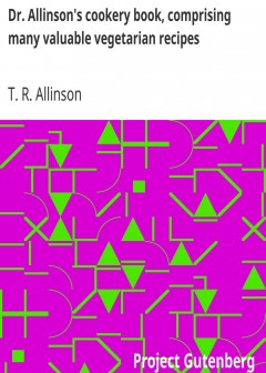 Dr. Allinson’s Cookery Book, Comprising Many Valuable Vegetarian Recipes