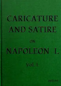 English Caricature And Satire On Napoleon I. Volume 1 (Of 2)