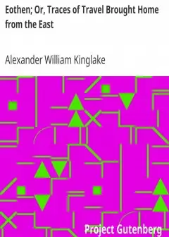 Eothen; Or, Traces Of Travel Brought Home From The East