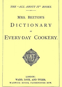 Mrs. Beeton’s Dictionary Of Every-Day Cookery . The .all About It. Books