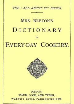 Mrs. Beeton’s Dictionary Of Every-Day Cookery . The .all About It. Books
