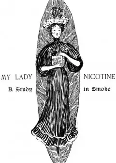 My Lady Nicotine. A Study In Smoke