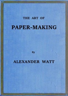 The Art Of Paper-Making . A Practical Handbook Of The Manufacture Of Paper From Rags, Espa