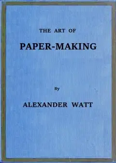 The Art Of Paper-Making . A Practical Handbook Of The Manufacture Of Paper From Rags, Espa