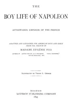 The Boy Life Of Napoleon, Afterwards Emperor Of The French