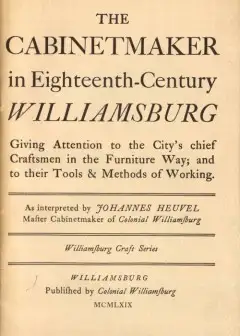 The Cabinetmaker In Eighteenth-Century Williamsburg . Giving Attention To The City’s Chief