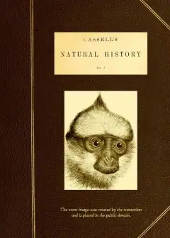 Cassell’s Natural History, Vol. 1 (Of 6)