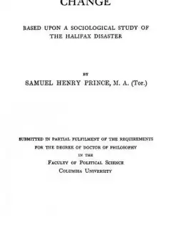 Catastrophe And Social Change . Based Upon A Sociological Study Of The Halifax Disaster