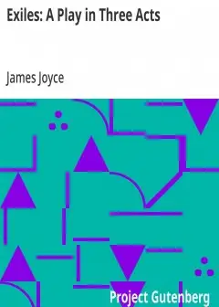 Exiles. A Play In Three Acts