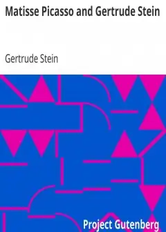 Matisse Picasso And Gertrude Stein . With Two Shorter Stories