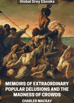 Memoirs Of Extraordinary Popular Delusions And The Madness Of Crowds