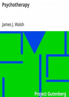Psychotherapy . Including The History Of The Use Of Mental Influence, Directly And Indirec
