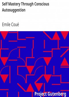 Self Mastery Through Conscious Autosuggestion