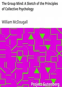 The Group Mind. A Sketch Of The Principles Of Collective Psychology . With Some Attempt To