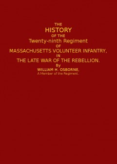 The History Of The Twenty-Ninth Regiment Of Massachusetts Volunteer Infantry . In The Late