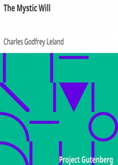 The Mystic Will . A Method Of Developing And Strengthening The Faculties Of The Mind, Thro