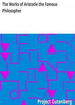 The Works Of Aristotle The Famous Philosopher . Containing His Complete Masterpiece And Fa