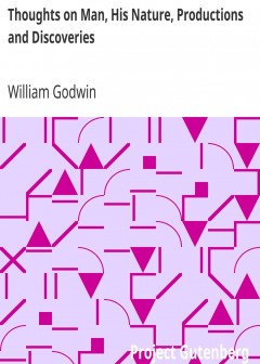 Thoughts On Man, His Nature, Productions And Discoveries . Interspersed With Some Particul