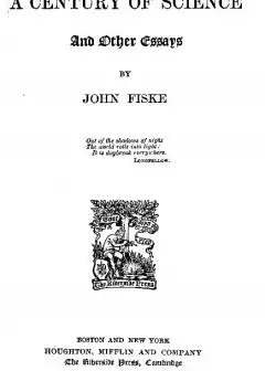 A Century Of Science, And Other Essays
