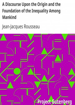 A Discourse Upon The Origin And The Foundation Of The Inequality Among Mankind
