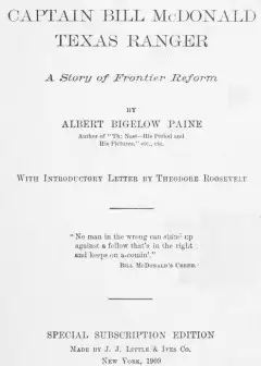 Captain Bill Mcdonald, Texas Ranger. A Story Of Frontier Reform