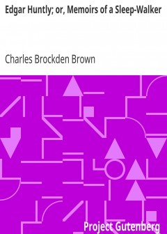 Edgar Huntly; Or, Memoirs Of A Sleep-Walker