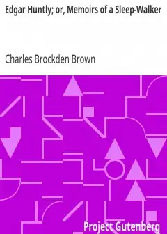 Edgar Huntly; Or, Memoirs Of A Sleep-Walker