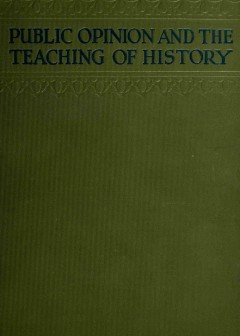 Public Opinion And The Teaching Of History In The United States