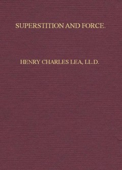 Superstition And Force . Essays On The Wager Of Law, The Wager Of Battle, The Ordeal, Tort