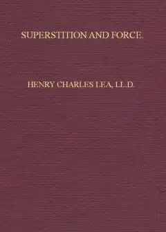 Superstition And Force . Essays On The Wager Of Law, The Wager Of Battle, The Ordeal, Tort