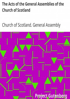 The Acts Of The General Assemblies Of The Church Of Scotland