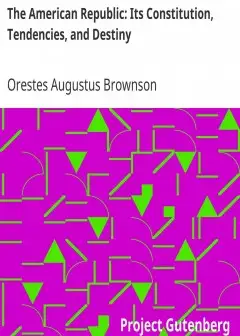 The American Republic. Its Constitution, Tendencies, And Destiny