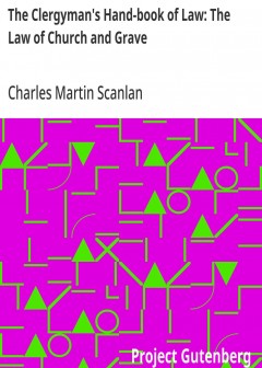 The Clergyman’s Hand-Book Of Law. The Law Of Church And Grave