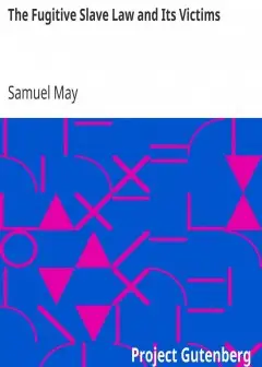 The Fugitive Slave Law And Its Victims . Anti-Slavery Tracts No. 18