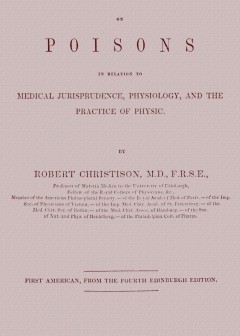 Treatise On Poisons . In Relation To Medical Jurisprudence, Physiology, And The Practice O