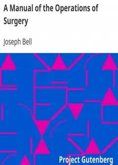 A Manual Of The Operations Of Surgery . For The Use Of Senior Students, House Surgeons, An