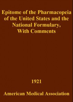 Epitome Of The Pharmacopeia Of The United States And The National Formulary . With Comment