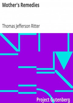 Mother’s Remedies . Over One Thousand Tried And Tested Remedies From Mothers Of The United