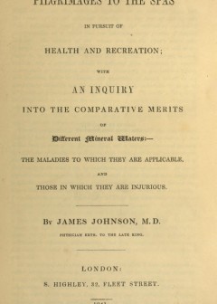 Pilgrimages To The Spas In Pursuit Of Health And Recreation . With An Inquiry Into The Com