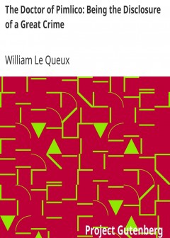 The Doctor Of Pimlico. Being The Disclosure Of A Great Crime