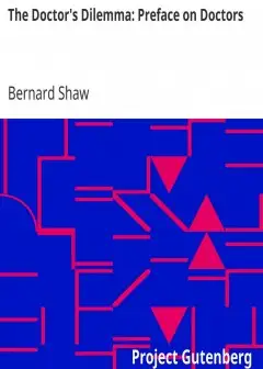 The Doctor’s Dilemma. Preface On Doctors