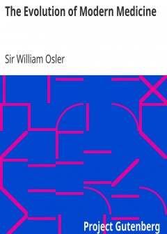 The Evolution Of Modern Medicine . A Series Of Lectures Delivered At Yale University On Th
