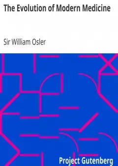 The Evolution Of Modern Medicine . A Series Of Lectures Delivered At Yale University On Th