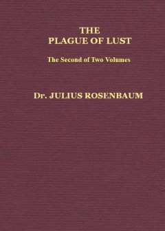 The Plague Of Lust, Vol. 2 (Of 2) . Being A History Of Venereal Disease In Classical Antiq