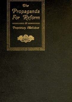 The Propaganda For Reform In Proprietary Medicines, Vol. 1 Of 2