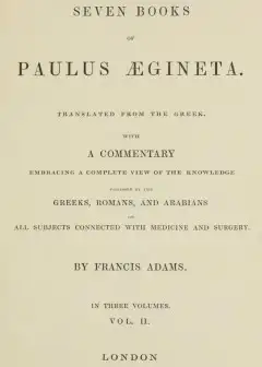 The Seven Books Of Paulus Ægineta, Volume 2 (Of 3)